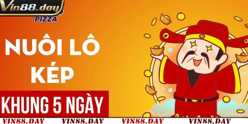 Các bí kíp nuôi lô kép 5 ngày cực kỳ hiệu quả