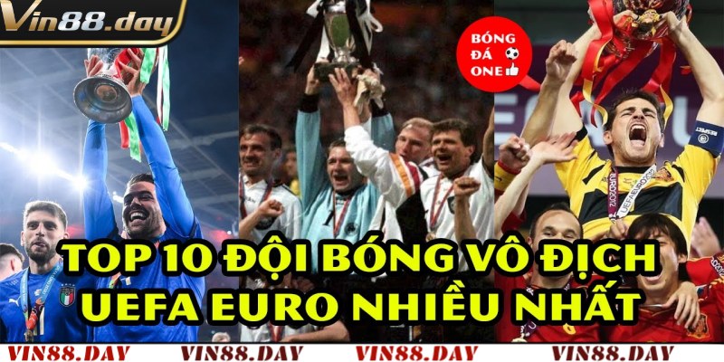 Điểm danh đội bóng nào vô địch Euro nhiều nhất