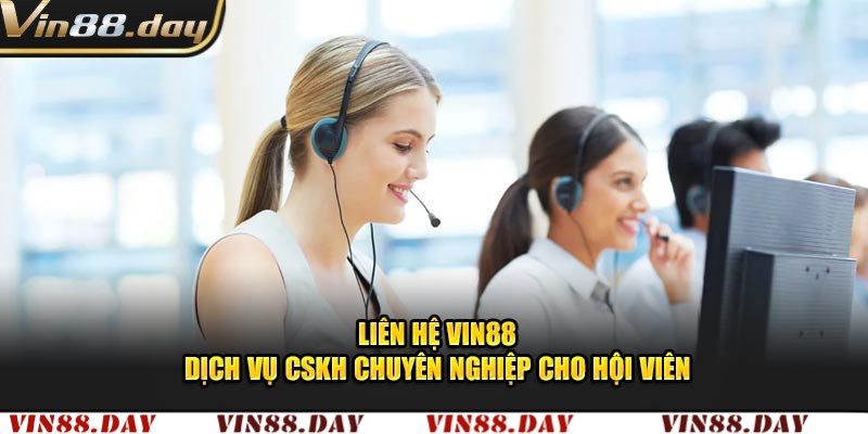 Tổng hợp phương thức liên hệ Vin88 cập nhật 2025